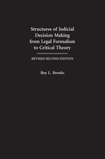 Structures of Judicial Decision Making from Legal Formalism to Critical Theory cover