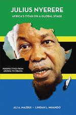 Julius Nyerere, Africa's Titan on a Global Stage cover