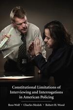 Constitutional Limitations of Interviewing and Interrogations in American Policing cover
