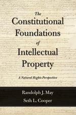 The Constitutional Foundations of Intellectual Property cover