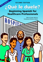 ¿Qué le Duele? : Beginning Spanish for Healthcare Professionals, Second Edition