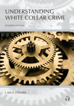 Understanding White Collar Crime, Fourth Edition
