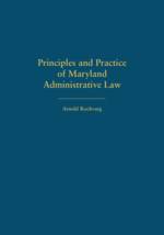 Principles and Practice of Maryland Administrative Law