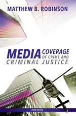 Media Coverage of Crime and Criminal Justice, Third Edition