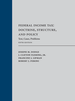 Federal Income Tax: Doctrine, Structure, and Policy, Fifth Edition