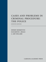 Cases and Problems in Criminal Procedure: The Police, Seventh Edition