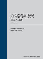 Fundamentals of Trusts and Estates, Sixth Edition