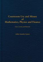Courtroom Use and Misuse of  Mathematics, Physics and Finance jacket