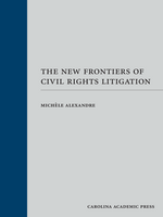 The New Frontiers of Civil Rights Litigation