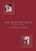 The Hearsay Rule, Third Edition
