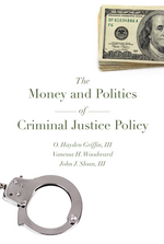 The Money and Politics of Criminal Justice Policy